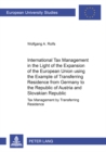 International Tax Management in the Light of the Expansion of the European Union Using the Example of Transferring Residence from Germany to the Republic of Austria and the Slovakian Republic : Tax Ma - Book
