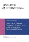 Language Family Oriented Perspective in Multilingual Grammar Design - Book
