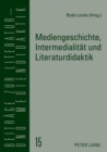Mediengeschichte, Intermedialitaet und Literaturdidaktik - Book