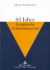 60 Jahre Europaeische Sicherheitspolitik - Book