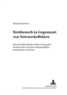 Wettbewerb in Gegenwart Von Netzwerkeffekten : Eine Kartellrechtliche Untersuchung Des Wettbewerbs Zwischen Inkompatiblen Proprietaeren Systemen - Book