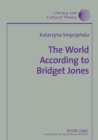 The World According to Bridget Jones : Discourses of Identity in Chicklit Fictions - Book