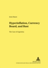Hyperinflation, Currency Board, and Bust : The Case of Argentina - Book