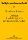 «Frieden Durch Religion» - Ein Japanisches Modell : Das Interreligioese Friedensprogramm Der Rissh&#333; K&#333;sei-Kai (1957-1991)- Studien Zur Entwicklungsgeschichte, Zielsetzung Und Funktion: Weich - Book