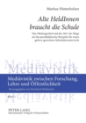 Alte HeldInnen braucht die Schule : Das Nibelungenlied und der Herr der Ringe als literaturdidaktische Beispiele fuer einen gehirn-gerechten Mittelalterunterricht - Book