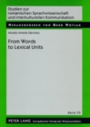From Word to Lexical Units : A Corpus-driven Account of Collocation and Idiomatic Patterning in English and English-Spanish - Book