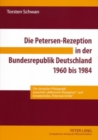 Die Petersen-Rezeption in Der Bundesrepublik Deutschland 1960 Bis 1984 : Die Jenaplan-Paedagogik Zwischen «Defensiver Rezeption» Und Einsetzender «Petersen-Kritik» - Book