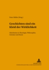 Geschichten Sind Ein Kleid Der Wirklichkeit : Gleichnisse in Theologie, Philosophie, Literatur Und Kunst - Book