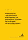 Internationale Zustaendigkeit Im Gerichtsstand Der Unerlaubten Handlung Bei Verletzung Europaeischer Patente - Book