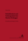 Weltoffenheit Und Verborgenheit Bei Martin Heidegger : Eine Phaenomenologische Studie - Book
