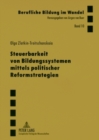 Steuerbarkeit Von Bildungssystemen Mittels Politischer Reformstrategien : Interdisziplinaere Theoretische Analyse Und Empirische Studie Zur Erweiterung Der Autonomie Im Oeffentlichen Schulwesen - Book