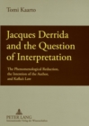 Jacques Derrida and the Question of Interpretation : The Phenomenological Reduction, the Intention of the Author, and Kafka’s Law - Book