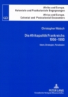 Die Afrikapolitik Frankreichs, 1956-1990 : Ideen, Strategien, Paradoxien - Book