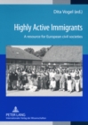 Highly Active Immigrants : A Resource for European Civil Societies - Book