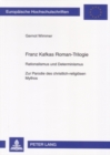 Franz Kafkas Roman-Trilogie : Rationalismus Und Determinismus- Zur Parodie Des Christlich-Religioesen Mythos - Book