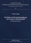 Fertilitaet Und Erwerbsbeteiligung Von Frauen in Deutschland : Eine Empirische Analyse - Book