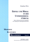 Erfolg Und Moral in Der Unternehmensfuehrung : Eine Ethische Orientierungshilfe Im Umgang Mit Managementtrends - Book
