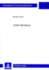 «Politik-Marketing» : Die Marketing-Strategien der beiden groen Volksparteien (CDU, SPD) im Bundestagswahlkampf 2002 mit Schwerpunkt auf Materialien der CDU - Book