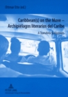 Caribbean(s) on the Move - Archipielagos Literarios del Caribe : A Transarea Symposium - Book