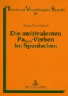 Die Ambivalenten Pas&#8596;o-Verben Im Spanischen : Synchrone Und Diachrone Aspekte - Book