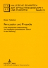 Persuasion Und Prosodie : Eine Empirische Untersuchung Zur Perzeption Prosodischer Stimuli in Der Werbung - Book