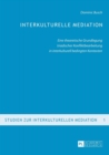 Interkulturelle Mediation : Eine theoretische Grundlegung triadischer Konfliktbearbeitung in interkulturell bedingten Kontexten - Book