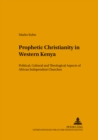 Prophetic Christianity in Western Kenya : Political, Cultural and Theological Aspects of African Independent Churches - Book