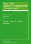 Gesprochene Sprache - Partikeln : Beitraege Der Arbeitsgruppen Der 2. Tagung - "deutsche Sprachwissenschaft in Italien" ROM 2006 - Book