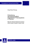 Entwicklung Genossenschaftlich Organisierter Finanzsysteme in Vietnam : Mit Einer Data Envelopment-Analyse (Dea) Lokaler People's Credit Funds - Book