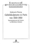 Giebelskulpturen in Paris Von 1660-1860 : Figurenprogramme Der Frontons an Oeffentlichen Gebaeuden - Book