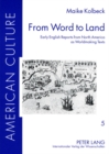 From Word to Land : Early English Reports from North America as Worldmaking Texts - Book