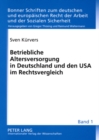 Betriebliche Altersversorgung in Deutschland Und Den USA Im Rechtsvergleich : Unverfallbarkeit, Portabilitaet Und Unisex-Tarife - Book