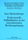 Professionelle Fussballspieler in Der Internationalen Rechnungslegung : Eine Oekonomische Analyse - Book