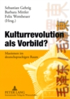 Kulturrevolution ALS Vorbild? : Maoismen Im Deutschsprachigen Raum - Book