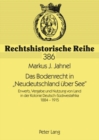 Das Bodenrecht in «Neudeutschland Ueber See» : Erwerb, Vergabe Und Nutzung Von Land in Der Kolonie Deutsch-Suedwestafrika 1884-1915 - Book