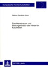 Familienstruktur Und Bildungsniveau Der Kinder in Kolumbien : Eine Historisch-Demographische Analyse 1976-2000 - Book