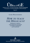 How to teach the Holocaust : Didaktische Leitlinien und empirische Forschung zur Religionspaedagogik nach Auschwitz - Book