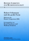 Robert Schumann Und Die Grosse Form : Referate Des Bonner Symposions 2006 - Book