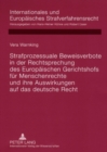 Strafprozessuale Beweisverbote in Der Rechtsprechung Des Europaeischen Gerichtshofs Fuer Menschenrechte Und Ihre Auswirkungen Auf Das Deutsche Recht - Book