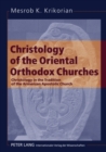 Christology of the Oriental Orthodox Churches : Christology in the Tradition of the Armenian Apostolic Church - Book