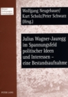 Julius Wagner-Jauregg Im Spannungsfeld Politischer Ideen Und Interessen - Eine Bestandsaufnahme : Beitraege Des Workshops Vom 6./7. November 2006 Im Wiener Rathaus - Book