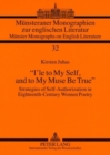 «I’le to My Self, and to My Muse Be True» : Strategies of Self-Authorization in Eighteenth-Century Women Poetry - Book