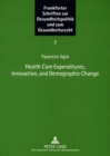 Health Care Expenditures, Innovation, and Demographic Change - Book