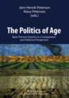 The Politics of Age : Basic Pension Systems in a Comparative and Historical Perspective - Book