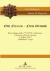 Old Names - New Growth : Proceedings of the 2 nd  ASPNS Conference, University of Graz, Austria, 6-10 June 2007, and Related Essays - Book