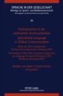 Fachsprachen in der weltweiten Kommunikation / Specialized Language in Global Communication : Akten des XVI. Europaeischen Fachsprachensymposiums, Hamburg 2007 / Proceedings of the XVI th European Sym - Book