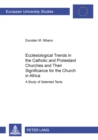 Ecclesiological Trends in the Catholic and Protestant Churches and Their Significance for the Church in Africa : A Study of Selected Texts - Book