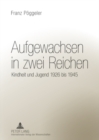 Aufgewachsen in Zwei Reichen : Kindheit Und Jugend 1926 Bis 1945 - Book