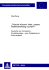 «Froesche kuessen» oder «meine Vorbestimmung suchen»? : Deutsche und chinesische Kontaktanzeigen - eine Textgattung im Kulturvergleich - Book