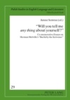 "Will you tell me "any thing" about yourself?" : Co-memorative Essays on Herman Melville's "Bartleby the Scrivener" - Book
